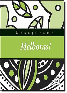 Desejo-Lhe Melhoras!