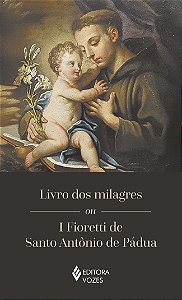 Livro Livro dos milagres ou I Fioretti de Santo Antônio d...