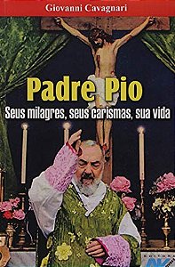 PADRE PIO - SEUS MILAGRES SEUS CARISMAS SUA VIDA - 2ª