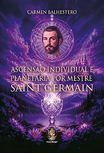 Ascensão Individual e Planetária por Mestre Saint Germain