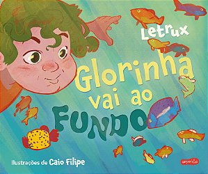 Glorinha vai ao fundo – A estreia de Letrux na literatura infantil