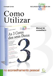 Manual do conselheiro para ministérios orientados pelos dons: Como utilizar "As 3 cores dos seus dons" no aconselhamento pessoal