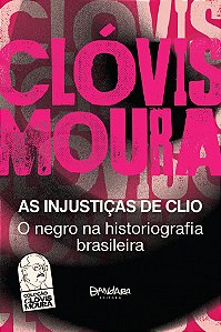 Livro As Injustiças De Clio: O Negro Na Historiografia Br...