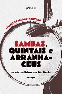 Livro Sambas, Quintais E Arranha-Céus: As Micro-Áfricas Em São ...