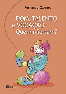 Livro Dom, talento e vocação. Quem não tem?: quem não tem?