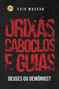 Livro Orixás, Caboclos e Guias: Deuses ou demônios?