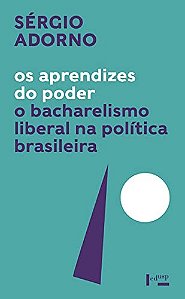 Os aprendizes do poder: o bacharelismo liberal na política brasileira (Volume 1)