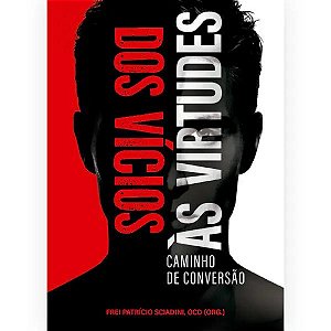 Dos Vícios Às Virtudes - Caminho De Conversão