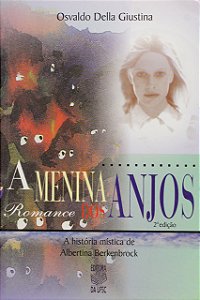 Menina Dos Anjos, A: A Historia Mistica De Albertina Berkenbrok - 2