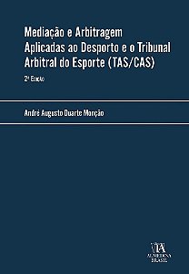 Mediação e Arbitragem Aplicadas ao Desporto e o Tribunal Arbitral do Esporte (TAS/CAS)