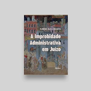 A Improbidade Administrativa Em Juízo