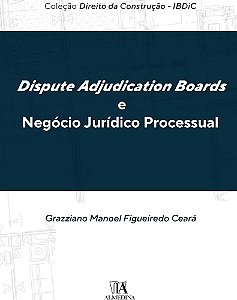 Dispute Adjudication Boards e Negócio Jurídico Processual