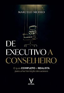 De Executivo a Conselheiro: Um guia completo e realista para uma transição de sucesso