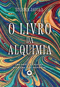 O Livro da Alquimia: Uma Prática Criativa para uma Vida Inspirada