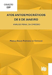 Atos Antidemocráticos de 8 de Janeiro: Análise Penal da Omissão