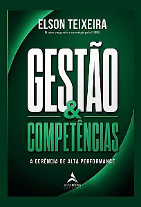 Gestão & Competências: A Gerência de Alta Performance