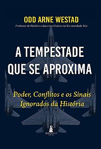 A Tempestade que Se Aproxima: Poder, Conflitos e os Sinais Ignorados da História