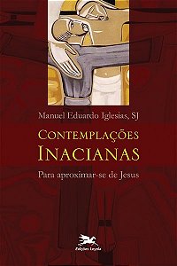 Livro Contemplações Inacianas para aproximar-se de Jesus