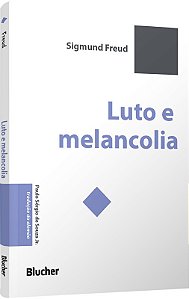 Luto e melancolia: precedido por “Abordagens à investigação e ao tratamento psicanalíticos da insanidade maníaco-depressiva e de estados relacionados” (1912), de Karl Abraham