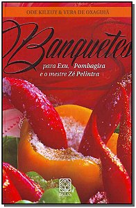 Livro Banquetes Para Exu, Pombagira E O Mestre Ze Pelintr...