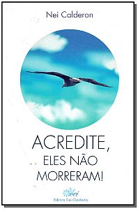Livro Acredite, Eles Nao Morreram