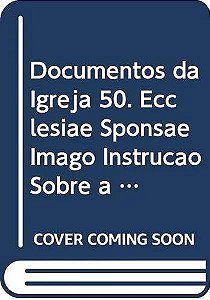 Livro Documentos Da Igreja 50 - Ecclesiae Sponsae Imago I...