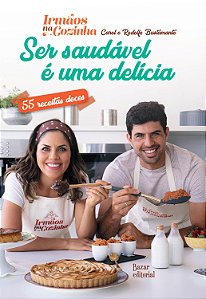 Ser Saudável é uma Delícia - 55 Receitas Doces