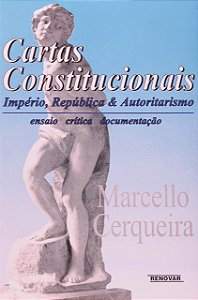 Cartas Constitucionais: Império, República & Autoritarismo