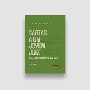 Cartas De Um Jovem Juiz: Cada Processo Hospeda Uma Vida