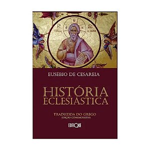 História Eclesiástica - Eusébio De Cesareia