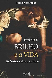 Livro Entre o brilho e a vida: reflexões sobre a vaidade