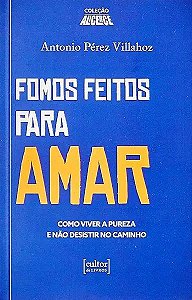 Livro Fomos Feitos Para Amar - Como Viver A Pureza E Não ...