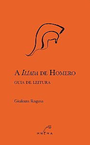 Livro A Ilíada De Homero - Guia De Leitura