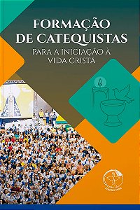 Livro Formacao de catequistas para a iniciacao a vida crista