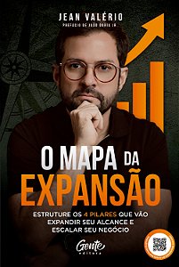 O mapa da expansão: Estruture os 4 pilares que vão expandir seu alcance e escalar seu negócio