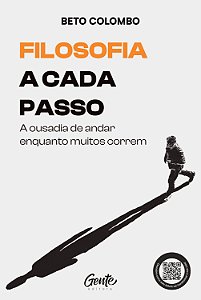 Filosofia a cada passo: A ousadia de andar enquanto muitos correm