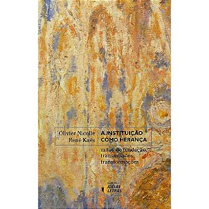 Livro A Instituição Como Herança - Mitos De Fundação, Transmiss...