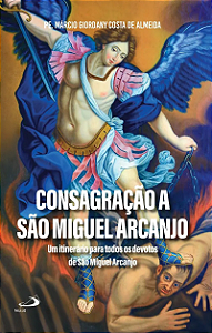 Livro Consagração a São Miguel Arcanjo: Um itinerário para todo...