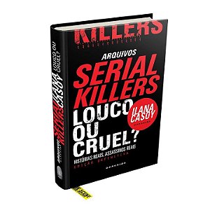 Livro Arquivos Serial Killers: Louco ou Cruel?