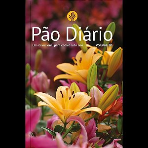 Devocional Pão Diário Vol.30 | Flores: Uma meditação para cada dia do ano