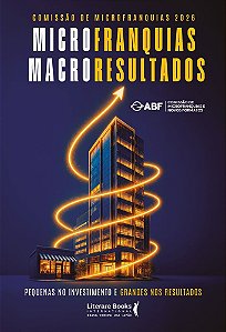 Microfranquias e macrorresultados: Pequenas no investimento e grandes nos resultados / Comissão de Microfranquias 2026