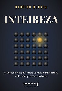 Inteireza: O que realmente diferencia os raros em um mundo onde todos parecem excelentes