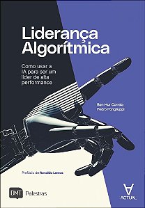 Liderança algorítmica: como usar a IA para ser um líder de alta performance