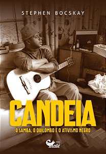 Candeia: O Samba, O Quilombo E O Ativismo Negro