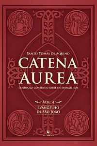 Livro Catena Aurea - Vol. 4: Evangelho De São João