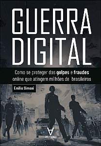 Guerra digital: como se proteger dos golpes e fraudes online que atingem milhões de brasileiros