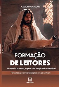 Formação de Leitores: Dimensão humana, espiritual e litúrgica do ministério (Volume 1)