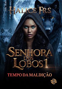 Senhora dos lobos: Tempo da maldição