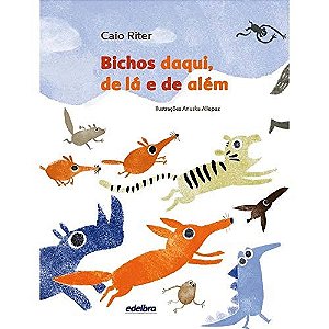 Bichos daqui, de lá e de além