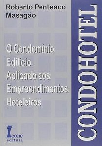 Condohotel - o condomínio edilício aplicado aos empreendimentos hoteleiros